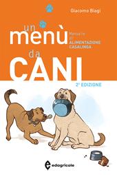 Un menù da cani. Manuale di alimentazione casalinga. Ediz. illustrata