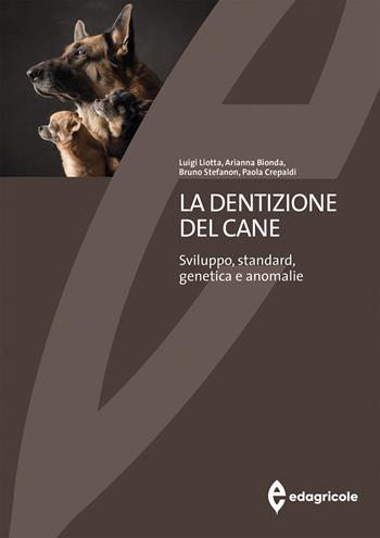La dentizione del cane. Sviluppo, standard, genetica e anomalie - Luigi Liotta, Arianna Bionda, Bruno Stefanon - Libro Edagricole 2024, Universitaria | Libraccio.it