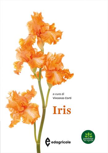 Iris. Ediz. a colori  - Libro Edagricole 2024, Passione in verde | Libraccio.it