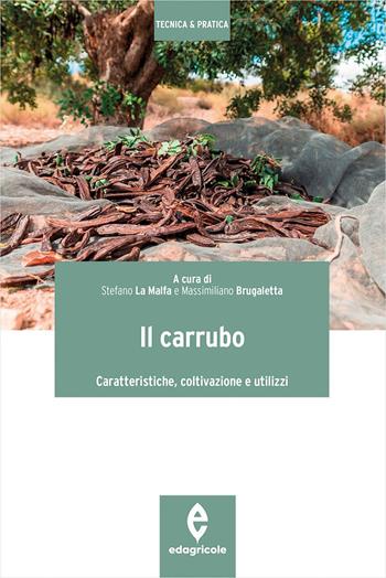 Il carrubo. Caratteristiche, coltivazioni e utilizzi  - Libro Edagricole 2023, Tecnica & pratica | Libraccio.it
