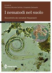 I nematodi nel suolo. Biocontrollo dei nematodi fitoparassiti. Ediz. illustrata