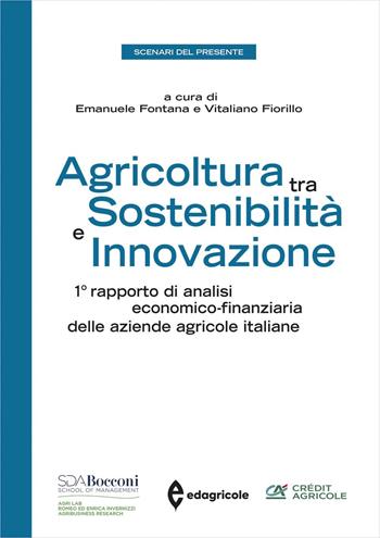 Agricoltura tra sostenibilità e innovazione. 1º rapporto di analisi economico-finanziaria delle aziende agricole italiane  - Libro Edagricole 2023, Azienda Agroalimentare | Libraccio.it