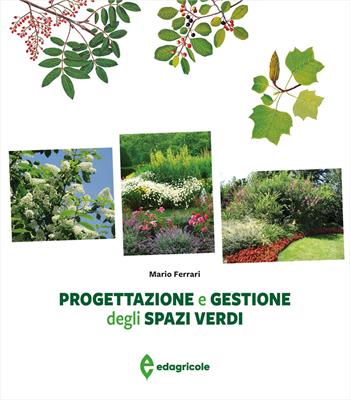 Progettazione e gestione degli spazi verdi - Mario Ferrari - Libro Edagricole 2025 | Libraccio.it