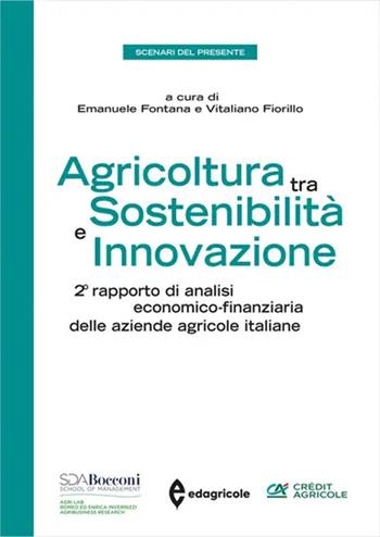 Agricoltura tra sostenibilità e innovazione. 2° rapporto di analisi economico-finanziaria delle aziende agricole italiane  - Libro Edagricole 2025, Azienda Agroalimentare | Libraccio.it