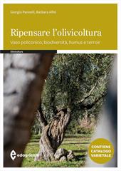 Ripensare l'olivicoltura. Vaso policonico, biodiversità, humus e torroir