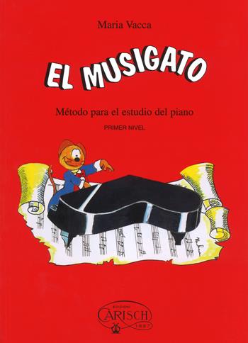 El musigato. Metodo para el estudio del piano. Primer nivel - Maria Vacca - Libro Carisch 2017 | Libraccio.it
