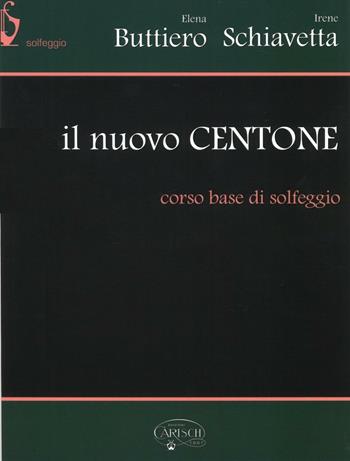 Il nuovo Centone. Corso base di solfeggio - Elena Buttiero, Irene Schiavetta - Libro Carisch 2016 | Libraccio.it