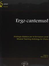 Ergo cantemus. Antologia didattica per le formazioni corali.