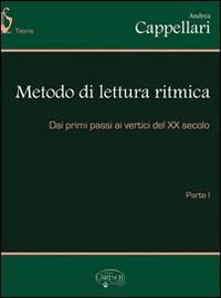 Metodo di lettura ritmica. Dai primi passi ai veritici del XX secolo. Vol. 1 - Andrea Cappellari - Libro Carisch 2015 | Libraccio.it