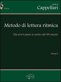 Metodo di lettura ritmica. dai primi passi ai vertici del XX secolo. Vol. 2 - Andrea Cappellari - Libro Carisch 2015 | Libraccio.it