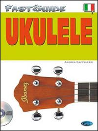 Fast guide: ukulele. Con CD Audio - Andrea Cappellari - Libro Carisch 2015 | Libraccio.it