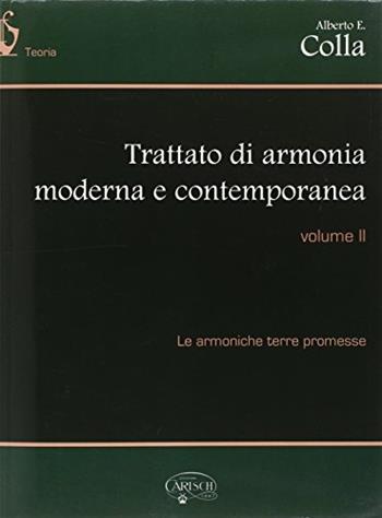Trattato di armonia contemporanea. Per gli Ist. professionali. Vol. 2 - Alberto Colla - Libro Carisch 2016 | Libraccio.it