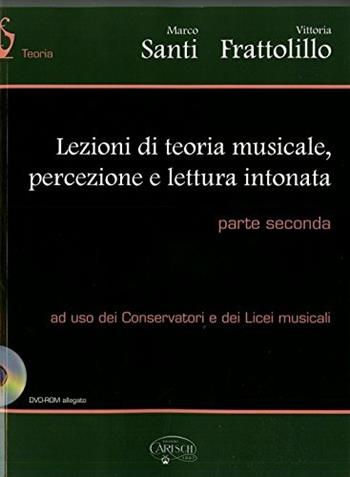 Lezioni di teoria musicale, percezione e lettura intonata. Per le Scuole superiori. Vol. 2 - Marco Santi, Vittoria Frattolillo - Libro Carisch 2015 | Libraccio.it