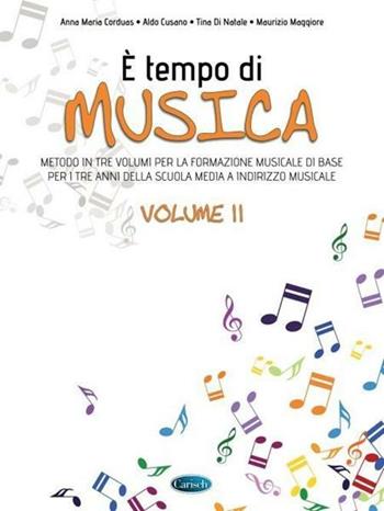 È tempo di musica. Metodo per la formazione musicale di base. Vol. 2 - Anna Maria Corduas, Aldo Cusano, Tina Di Natale - Libro Carisch 2017 | Libraccio.it
