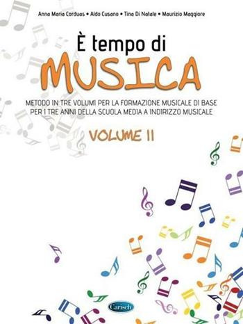 È tempo di musica. Metodo per la formazione musicale di base. Per la Scuola media. Vol. 2 - Anna Maria Corduas, Aldo Cusano, Tina Di Natale - Libro Carisch 2017 | Libraccio.it