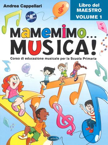 Mamemimo... musica! Corso di educazione musicale per la Scuola primaria. Libro del maestro. Vol. 1 - Andrea Cappellari - Libro Carisch 2017 | Libraccio.it