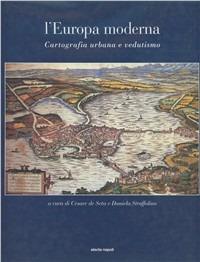 L' Europa moderna tra cartografia e vedutismo  - Libro Electa Napoli 2002 | Libraccio.it