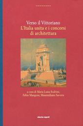 Verso il vittoriano. L'Italia unita e i concorsi di architettura