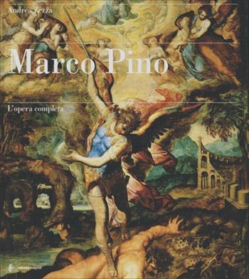 Marco Pino. L'opera completa - Andrea Zezza - Libro Electa Napoli 2003, I classici | Libraccio.it