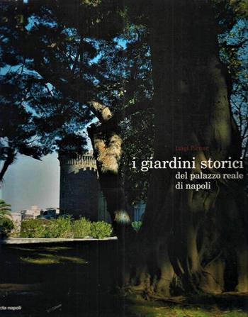I giardini storici del Palazzo Reale di Napoli - Luigi Picone - Libro Electa Napoli 2003 | Libraccio.it