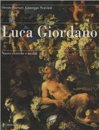 Luca Giordano. Novità e inediti. Il corpus dei disegni  - Libro Electa Napoli 2003, I classici | Libraccio.it