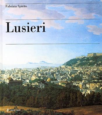 Giovan Battista Lusieri. L'opera completa - Fabrizia Spirito - Libro Electa Napoli 2003 | Libraccio.it