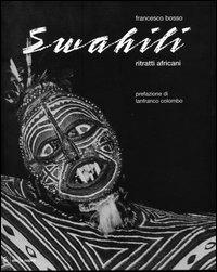 Swahili. Ritratti africani - Francesco Bosso - Libro Electa Napoli 2003 | Libraccio.it
