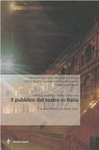 Il pubblico dei teatri in Italia. Il quadro attuale e gli scenari futuri  - Libro Electa Napoli 2004 | Libraccio.it