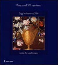 Ricerche sul '600 napoletano. Saggi e documenti (2006)  - Libro Electa Napoli 2007 | Libraccio.it