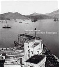 Album della fine di un regno  - Libro Electa Napoli 2007 | Libraccio.it