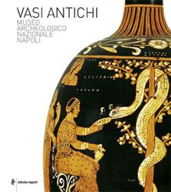 Vasi antichi. Museo Archeologico Nazionale di Napoli. Ediz. illustrata  - Libro Electa Napoli 2009 | Libraccio.it