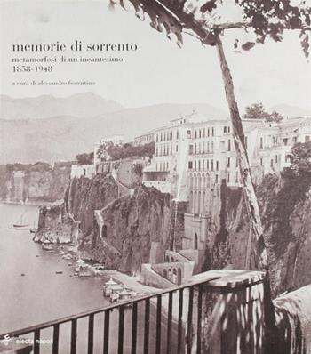 Memorie di Sorrento - Alessandro Fiorentino - Libro Electa Napoli 2007 | Libraccio.it