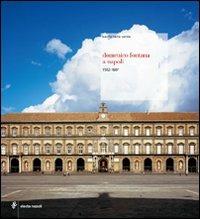 Domenico Fontana a Napoli (1592-1607). Ediz. illustrata - Paola Carla Verde - Libro Electa Napoli 2008 | Libraccio.it