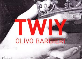 Twiy - Olivo Barbieri - Libro Electa Napoli 2008 | Libraccio.it
