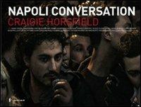Craigie Horsfield. Napoli conversation. Ediz. italiana e inglese  - Libro Electa Napoli 2008 | Libraccio.it