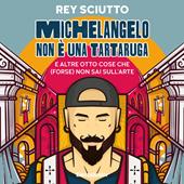 Libraccio Michelangelo non è una tartaruga (audiolibro)