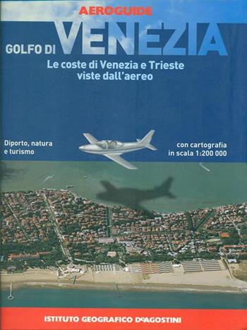 Golfo di Venezia  - Libro De Agostini 2002, Aeroguide | Libraccio.it