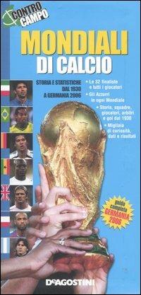 Mondiali di calcio. Storia e statistiche dal 1930 a Germania 2006 - Bruno Colombero - Libro De Agostini 2006 | Libraccio.it