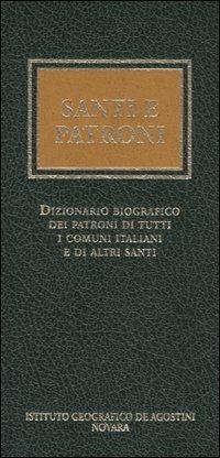 Santi e patroni. Dizionario biografico dei patroni di tutti i comuni italiani e di altri santi - Dino Carpanetto - Libro De Agostini 2006 | Libraccio.it