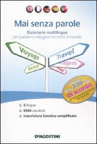 Mai senza parole. Dizionario multilingue per parlare e viaggiare in tutto il mondo. Ediz. multilingue  - Libro De Agostini 2014 | Libraccio.it