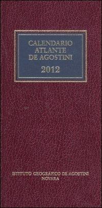 Calendario atlante De Agostini 2012.  - Libro De Agostini 2011, Calendario atlante | Libraccio.it