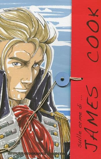 Sulle orme di James Cook. Ediz. illustrata  - Libro De Agostini 2012 | Libraccio.it