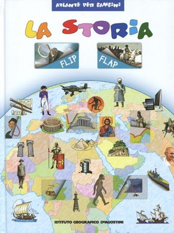 La storia flip flap. Ediz. illustrata  - Libro De Agostini 2013, Atlante per bambini | Libraccio.it