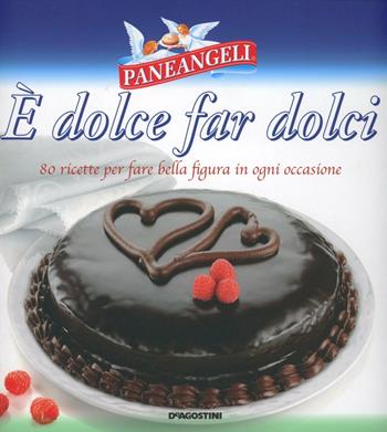 Dolce far dolci  - Libro De Agostini 2013 | Libraccio.it