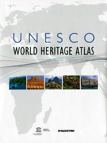 Unesco. World Heritage Atlas  - Libro De Agostini 2014, Grandi atlanti | Libraccio.it