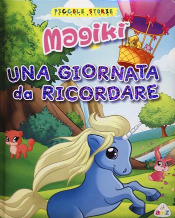 Una giornata da ricordare. Magiki. Ediz. illustrata - Flavia Barelli, Tea Orsi - Libro AMZ 2014, Piccole storie | Libraccio.it