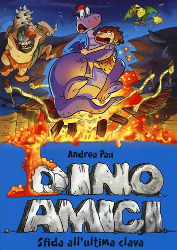 Sfida all'ultima clava. Dinoamici. Ediz. illustrata. Vol. 5 - Andrea Pau - Libro De Agostini 2014 | Libraccio.it