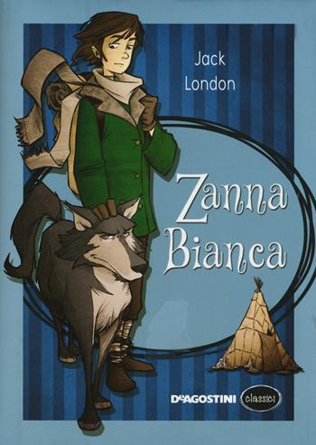 Zanna Bianca - Jack London - Libro De Agostini 2014, Classici | Libraccio.it