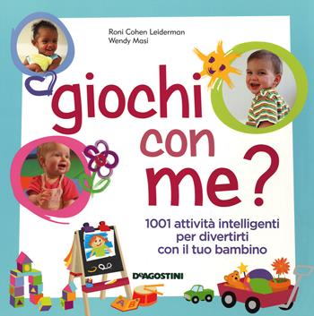 Giochi con me? 1001 attività intelligenti per divertirti con il tuo bambino - Roni Cohen Leiderman, Wendy Masi - Libro De Agostini 2014 | Libraccio.it