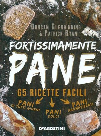 Fortissimamente pane - Dukan Glendinning, Patrick Ryan - Libro De Agostini 2014 | Libraccio.it
